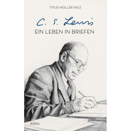 Titus Müller & C.S. Lewis - C.S. Lewis - Ein Leben in Briefen