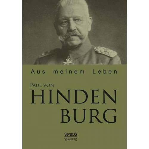 Paul Hindenburg - Paul von Hindenburg: Aus meinem Leben