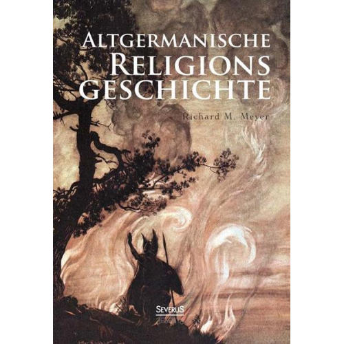 Richard M. Meyer - Meyer, R: Altgermanische Religionsgeschichte