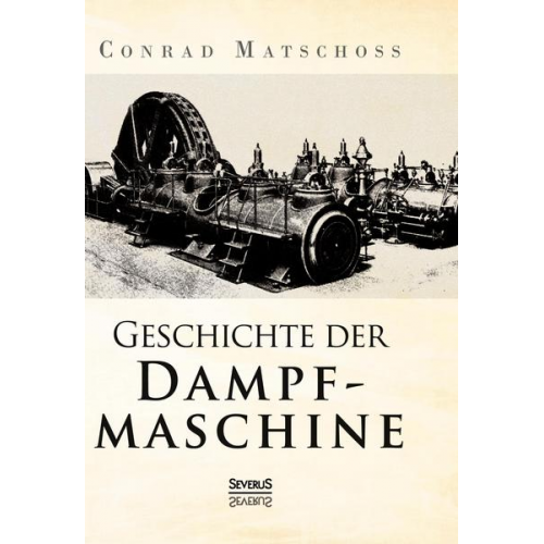 Conrad Matschoss - Geschichte der Dampfmaschine