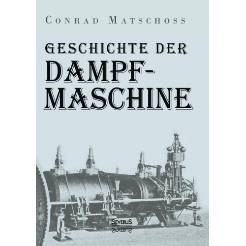 Conrad Matschoss - Geschichte der Dampfmaschine