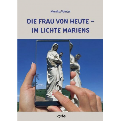 Monika Winter - Die Frau von heute – im Lichte Mariens