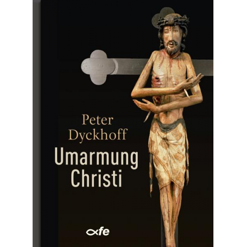 Peter Dyckhoff - Umarmung Christi