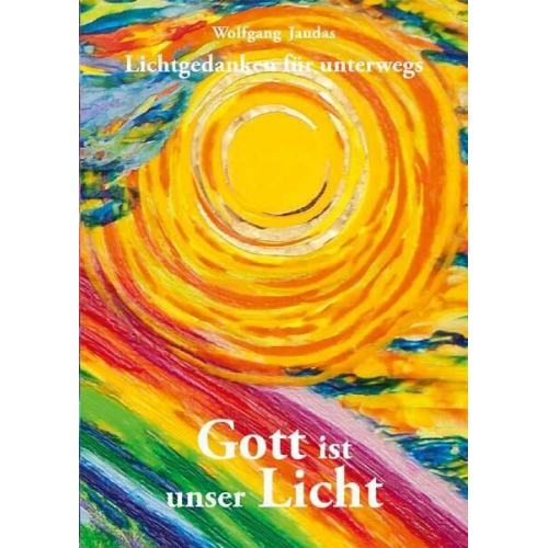 Wolfgang Jaudas - Gott ist unser Licht