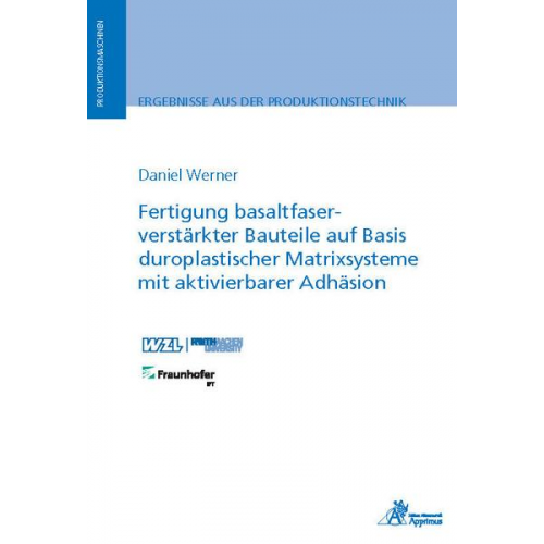 Daniel Werner - Fertigung basaltfaserverstärkter Bauteile auf Basis duroplastischer Matrixsysteme mit aktivierbarer Adhäsion