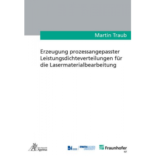 Martin Traub - Erzeugung prozessangepasster Leistungsdichteverteilungen für die Lasermaterialbearbeitung