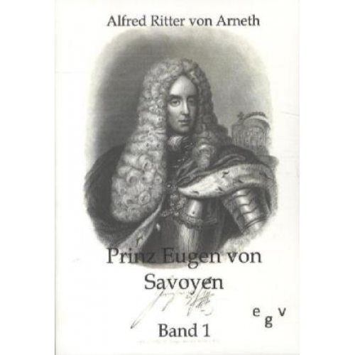 Alfred Ritter Arneth - Prinz Eugen von Savoyen