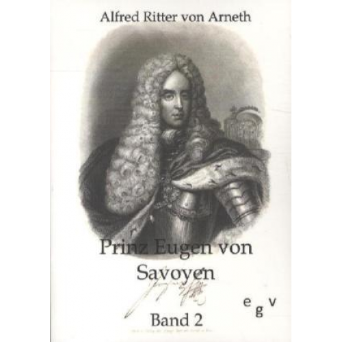 Alfred Ritter Arneth - Prinz Eugen von Savoyen
