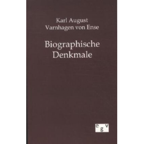 Karl August Varnhagen Von Ense - Biographische Denkmale