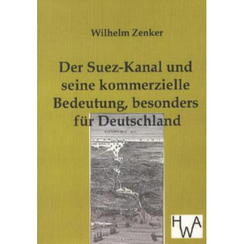 Wilhelm Zenker - Der Suez-Kanal und seine kommerzielle Bedeutung, besonders für Deutschland