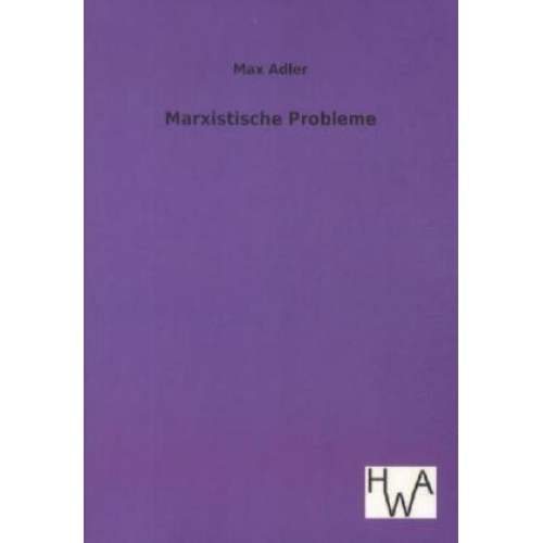 Max Adler - Marxistische Probleme