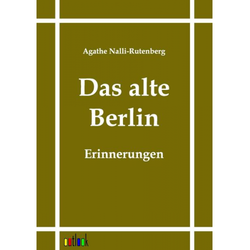 Agathe Nalli-Rutenberg - Das alte Berlin