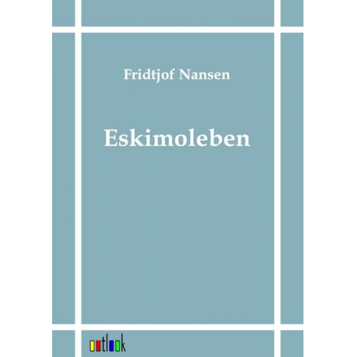 Fridtjof Nansen - Eskimoleben