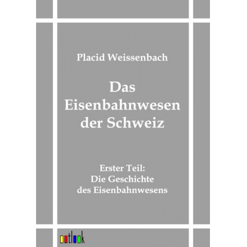 Placid Weissenbach - Das Eisenbahnwesen der Schweiz