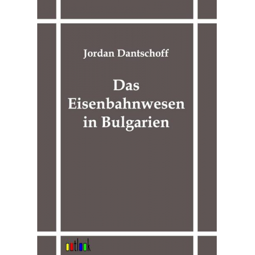 Jordan Dantschoff - Das Eisenbahnwesen in Bulgarien