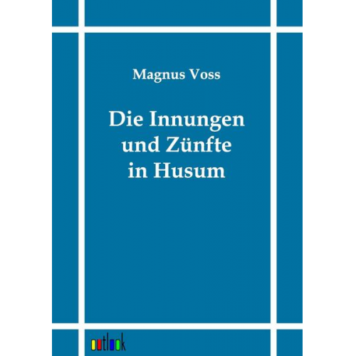 Magnus Voss - Die Innungen und Zünfte in Husum