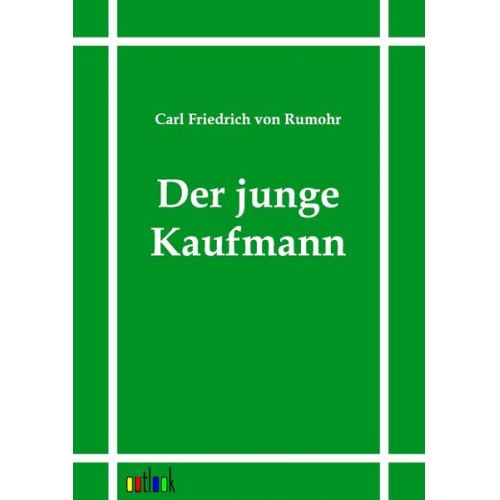 Carl Friedrich Rumohr - Der junge Kaufmann