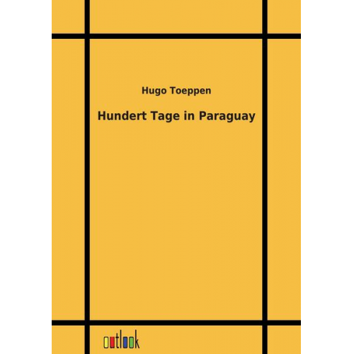 Hugo Toeppen - Hundert Tage in Paraguay