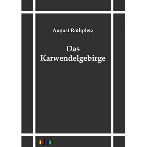 August Rothpletz - Das Karwendelgebirge