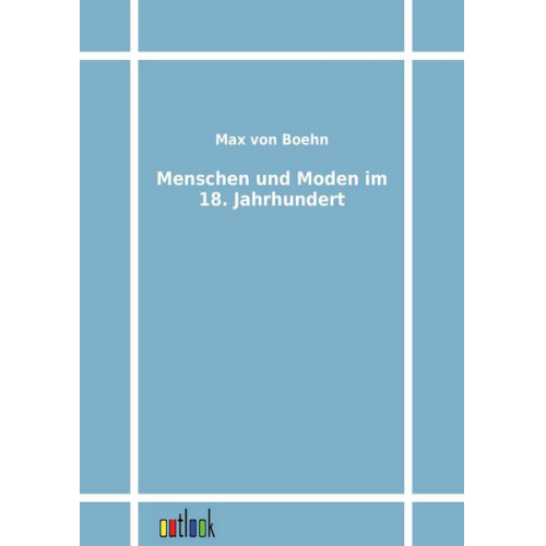 Max Boehn - Menschen und Moden im 18. Jahrhundert