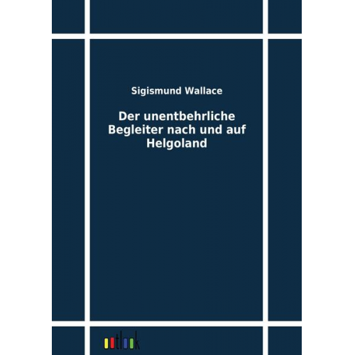 Sigismund Wallace - Der unentbehrliche Begleiter nach und auf Helgoland