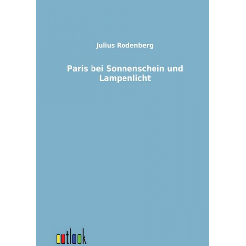 Julius Rodenberg - Paris bei Sonnenschein und Lampenlicht