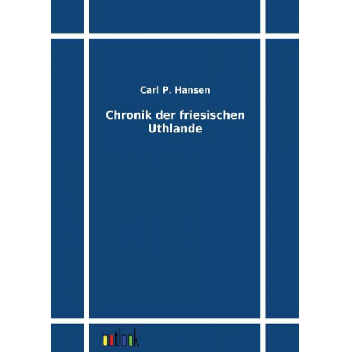 Carl P. Hansen - Chronik der friesischen Uthlande