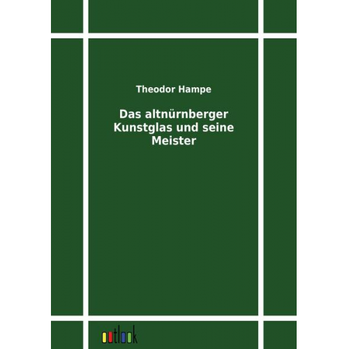 Theodor Hampe - Das altnürnberger Kunstglas und seine Meister