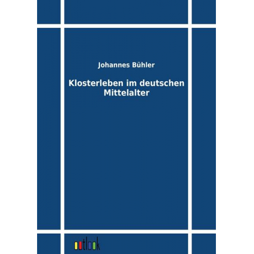 Johannes Bühler - Klosterleben im deutschen Mittelalter