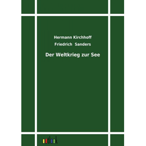 Hermann Kirchhoff & Friedrich Sanders - Der Weltkrieg zur See