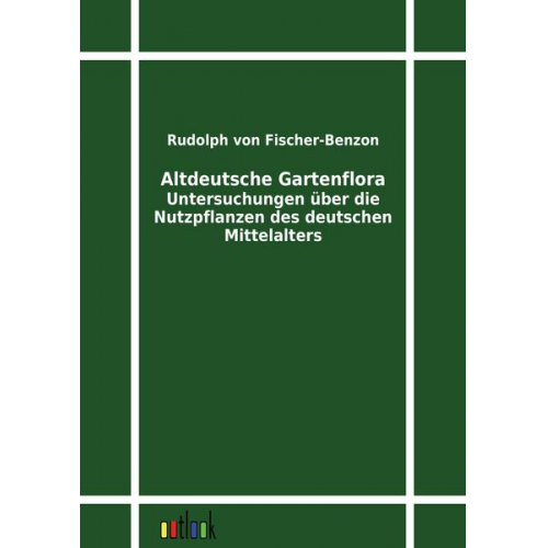 Rudolph Fischer-Benzon - Altdeutsche Gartenflora