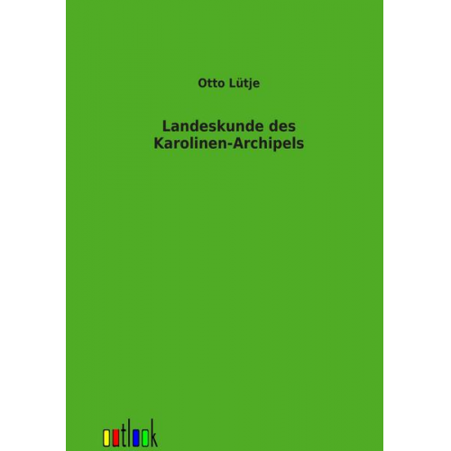 Otto Lütje - Landeskunde des Karolinen-Archipels