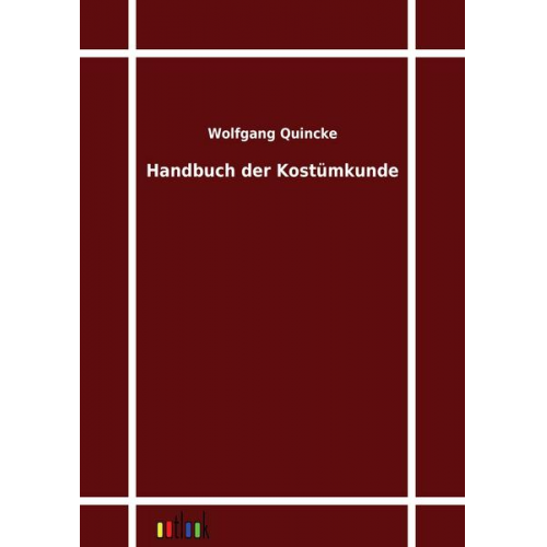 Wolfgang Quincke - Handbuch der Kostümkunde