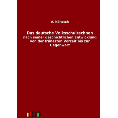 A. Költzsch - Das deutsche Volksschulrechnen