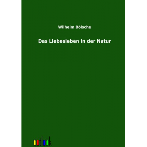 Wilhelm Bölsche - Das Liebesleben in der Natur