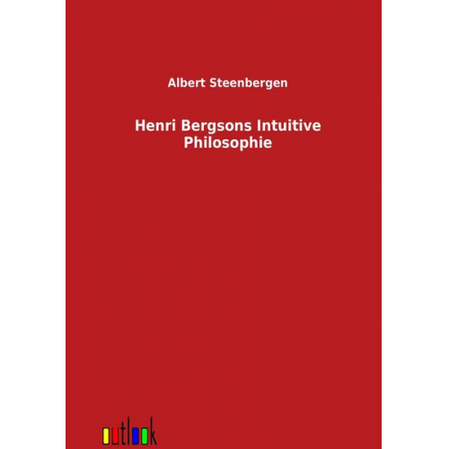 Albert Steenbergen - Henri Bergsons Intuitive Philosophie