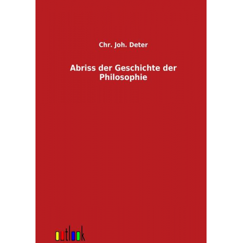 Chr. Joh. Deter - Abriss der Geschichte der Philosophie