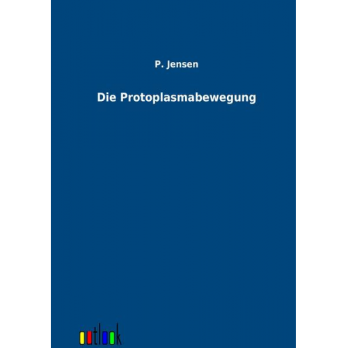 P. Jensen - Die Protoplasmabewegung