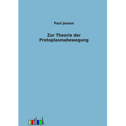 Paul Jensen - Zur Theorie der Protoplasmabewegung