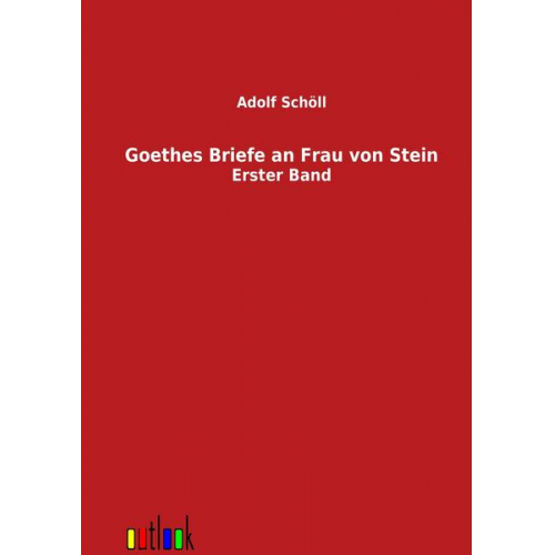 Adolf Schöll - Goethes Briefe an Frau von Stein