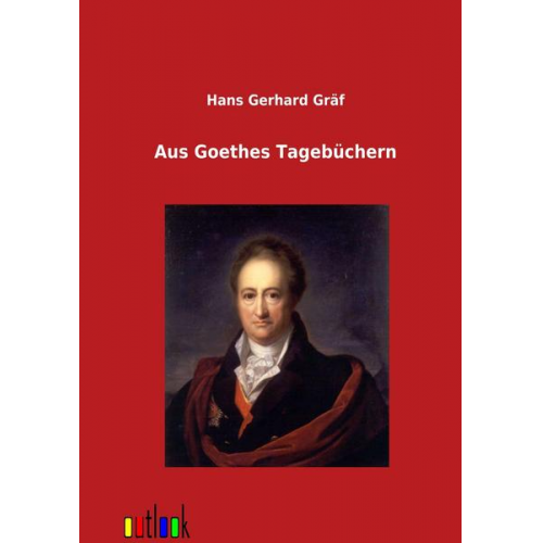 Hans Gerhard Gräf - Aus Goethes Tagebüchern