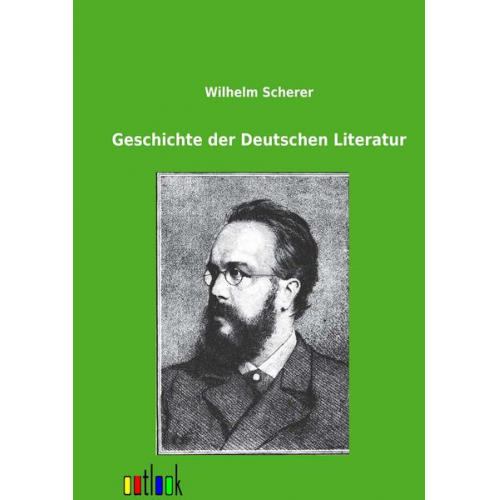 Wilhelm Scherer - Geschichte der Deutschen Literatur