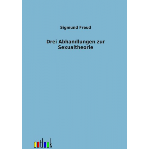 Sigmund Freud - Drei Abhandlungen zur Sexualtheorie