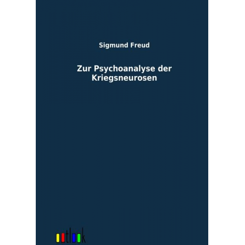 Sigmund Freud - Zur Psychoanalyse der Kriegsneurosen