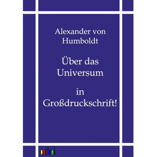 Alexander Humboldt - Über das Universum