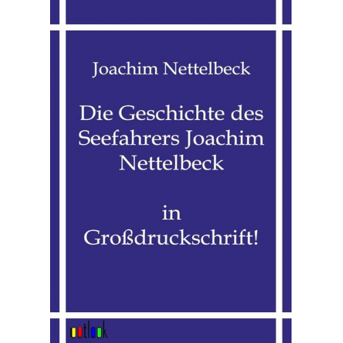 Joachim Nettelbeck - Die Geschichte des Seefahrers Joachim Nettelbeck