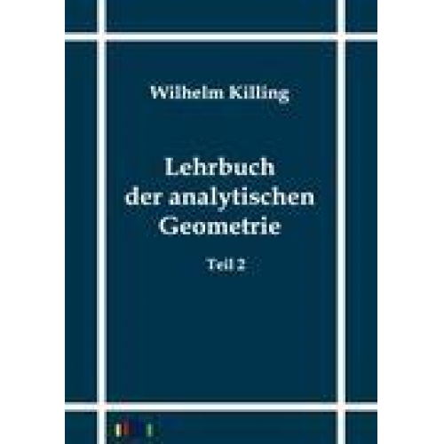 Wilhelm Killing - Lehrbuch der analytischen Geometrie