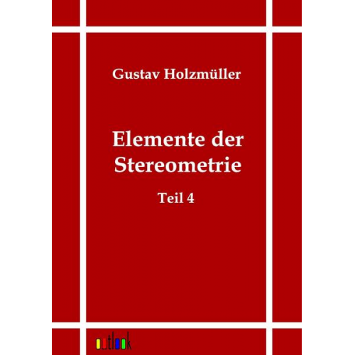 Gustav Holzmüller - Elemente der Stereometrie