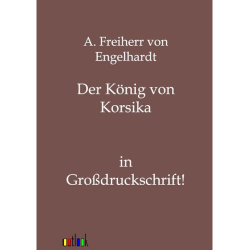 A. Freiherr Engelhardt - Der König von Korsika