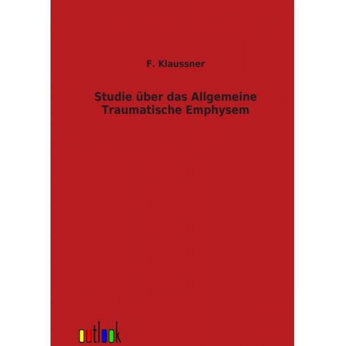 F. Klaussner - Studie über das Allgemeine Traumatische Emphysem